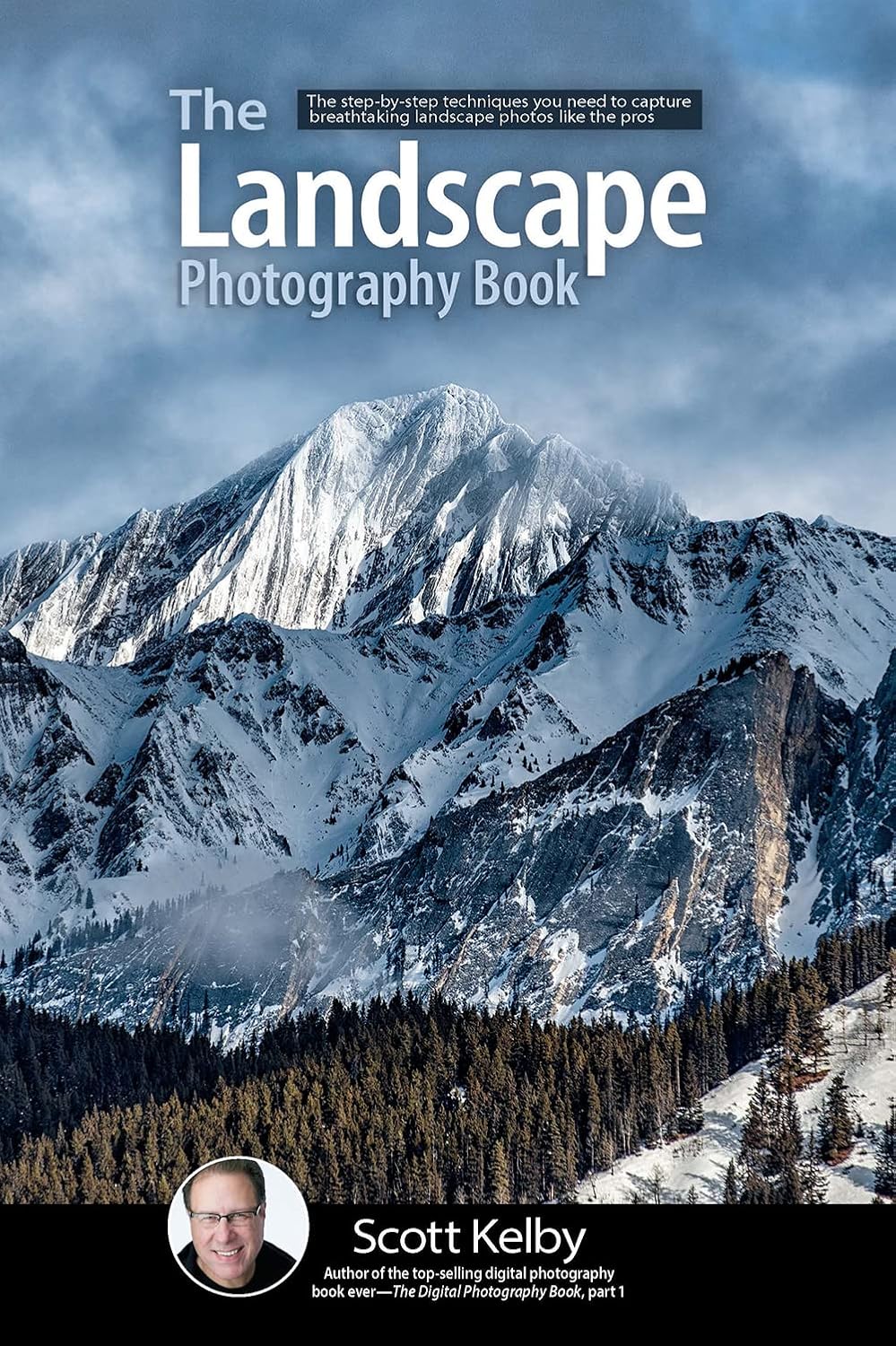 The Landscape Photography Book: The Step-By-Step Techniques You Need to Capture Breathtaking Landscape Photos Like the Pros: 2