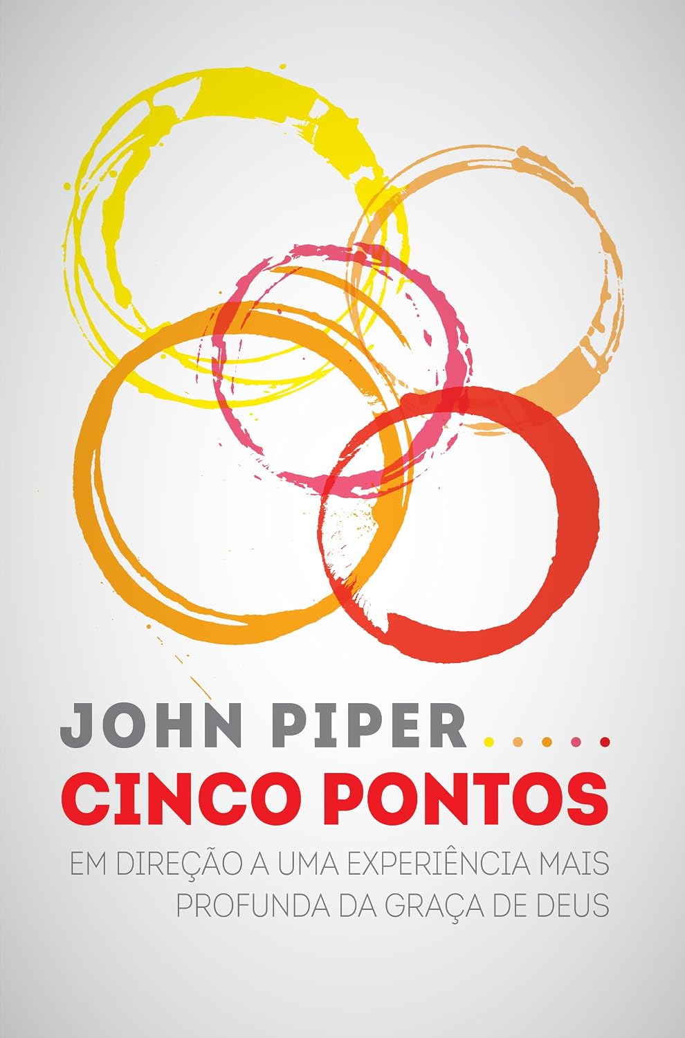 Cinco pontos: Em direção a uma experiência mais profunda da graça de Deus baixar livro de graça