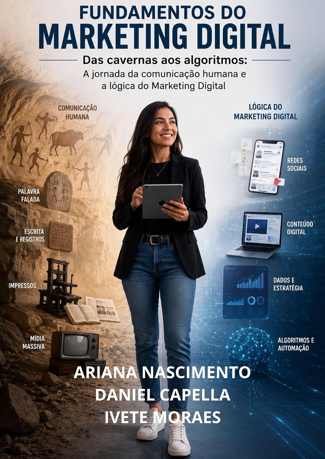 ler totalmente Fundamentos do Marketing Digital: das cavernas aos algoritmos: a jornada da comunicação humana e a lógica do marketing digital