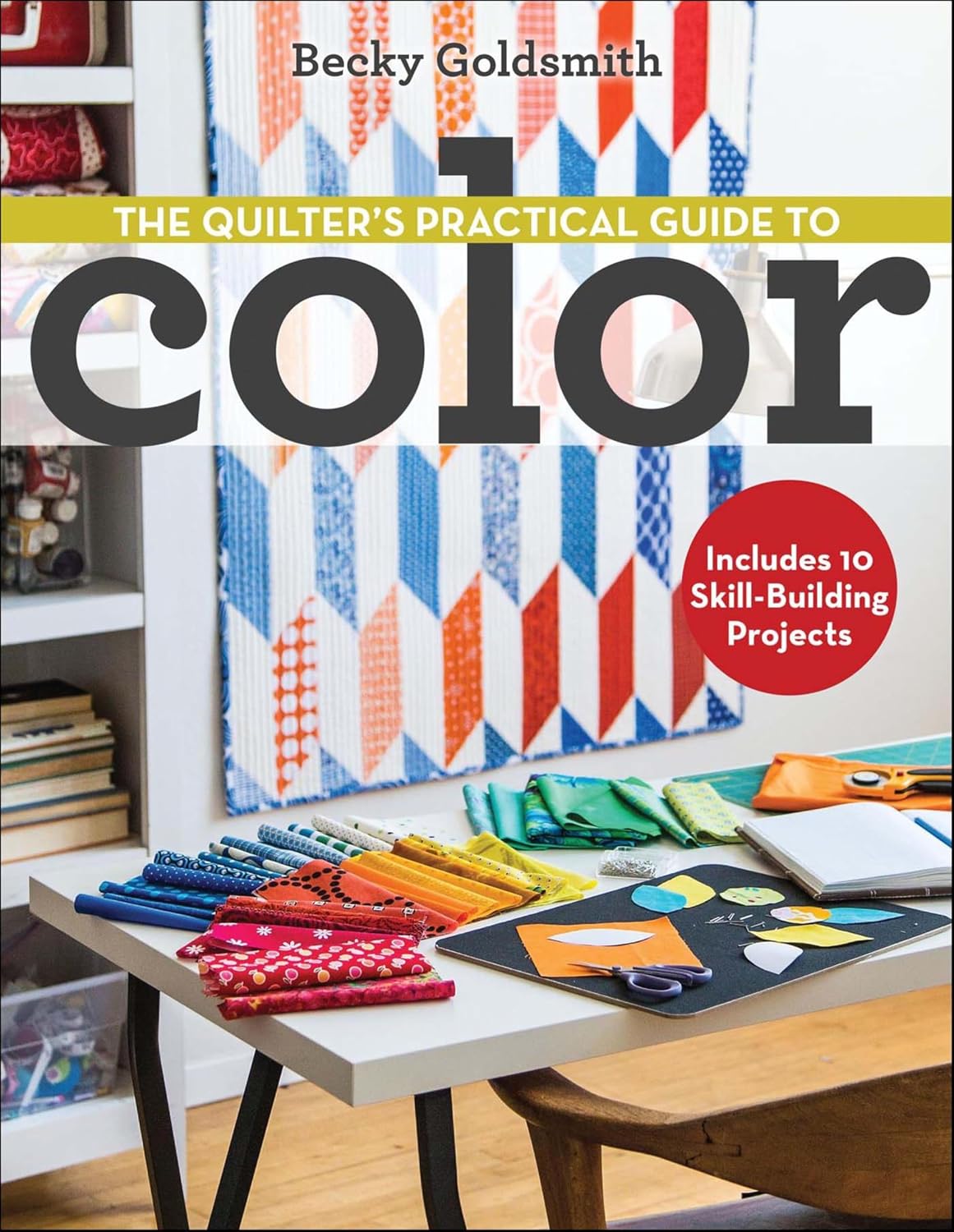 The Quilter's Practical Guide to Color: Includes 10 Skill-Building Projects (English Edition) baixar livro de graça