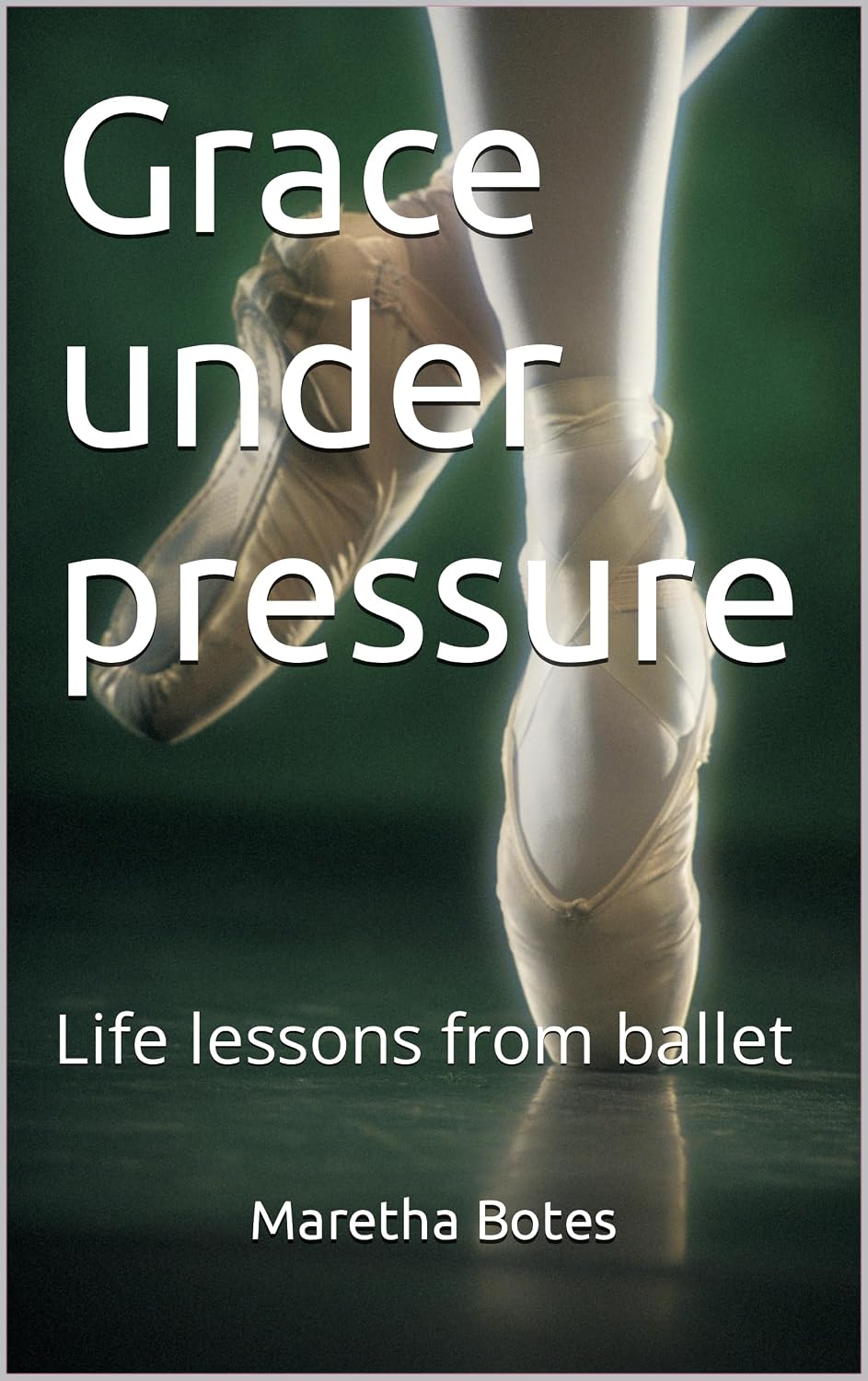 ler totalmente Grace under pressure: Life lessons from ballet (English Edition)