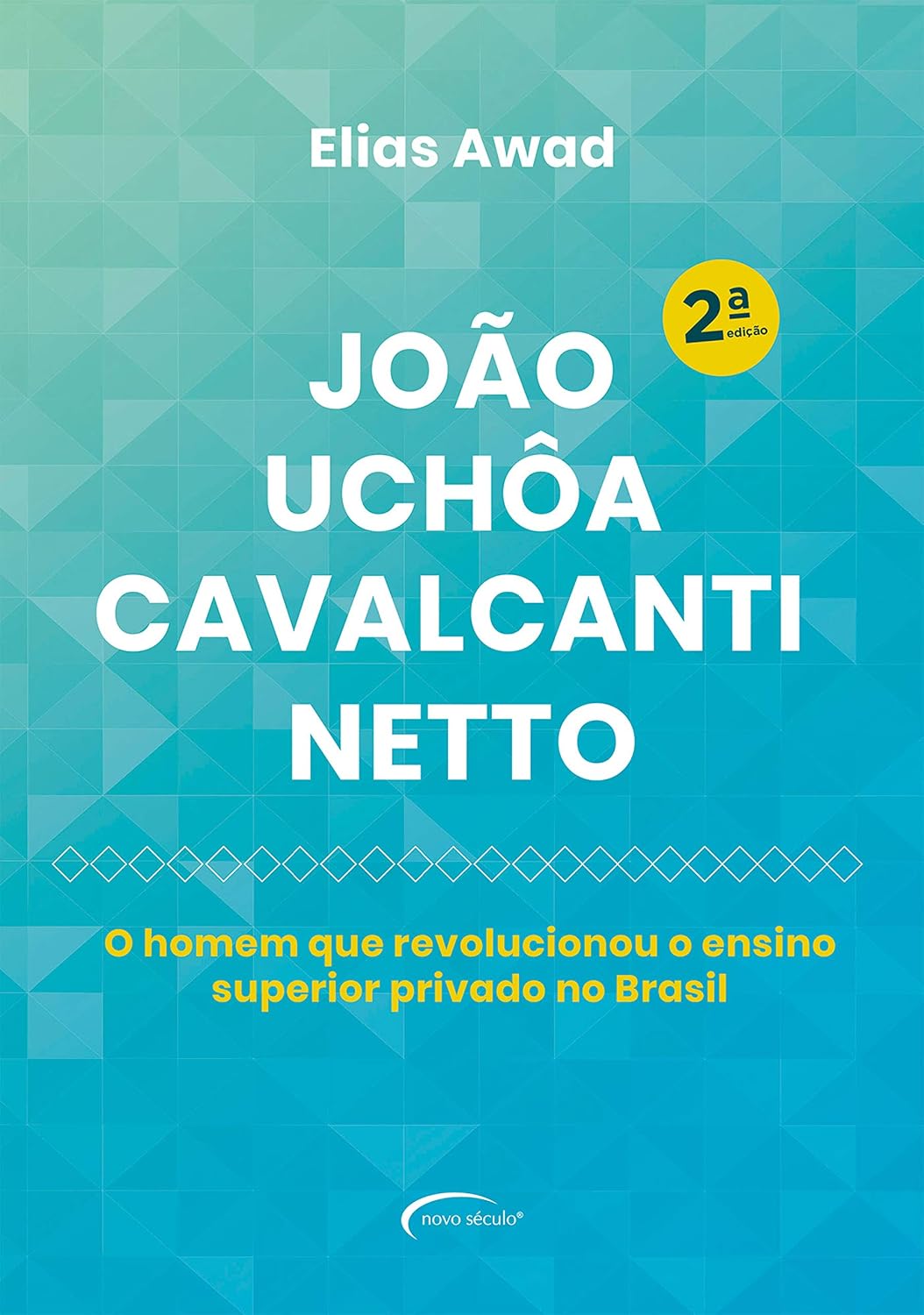 João Uchôa Cavalcanti Netto: O homem que revolucionou o ensino superior privado no Brasil