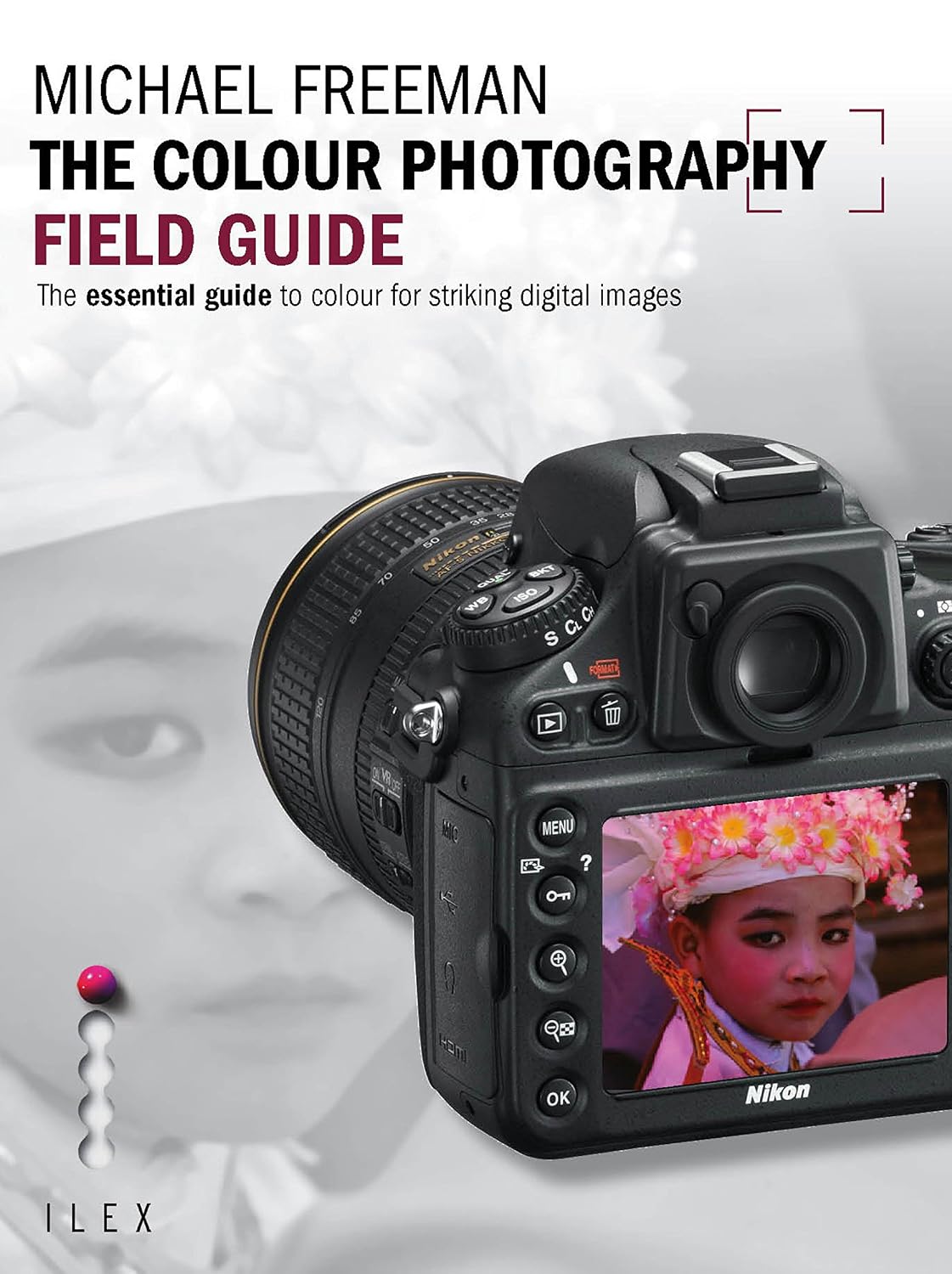 ler totalmente The Colour Photography Field Guide: The Essential Guide to Hue for Striking Digital Images (Photographer's Field Guide) (English Edition)