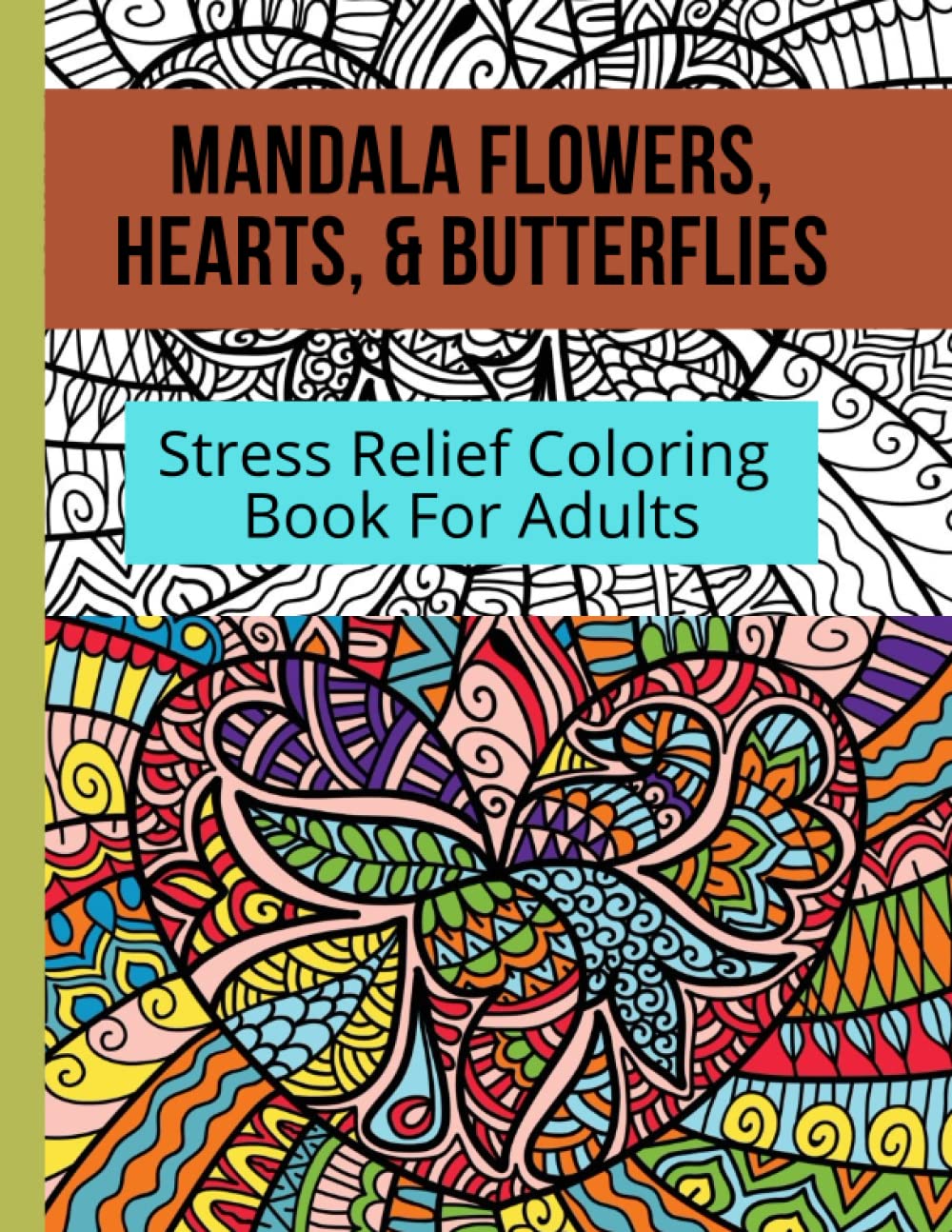 Mandala Flowers, Hearts & Butterflies: Stress Relief Coloring Book For Adults: 90 Beautiful Mandala Coloring Pages baixar o livro de graça