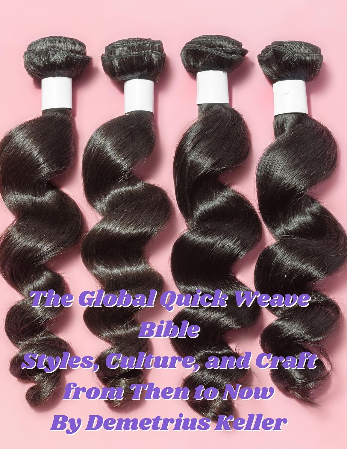 “The Global Quick Weave Bible: Styles, Culture, and Craft from Then to Now” (English Edition)