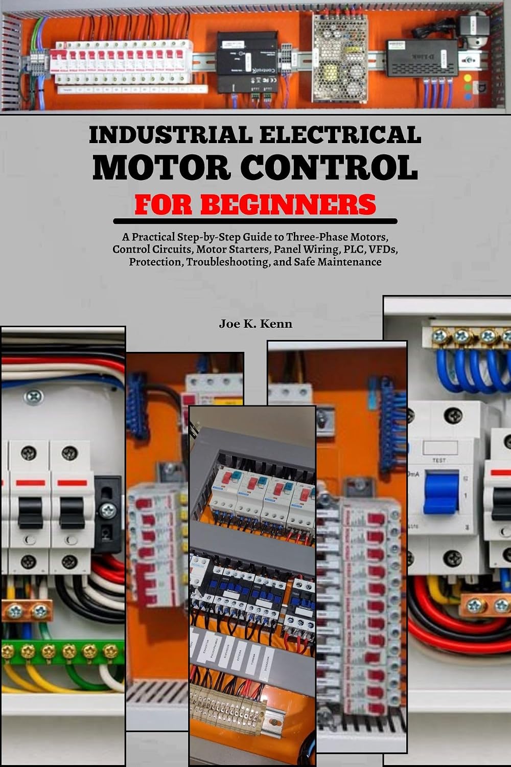Industrial Electrical Motor Control for Beginners: A Practical Step-By-Step Guide to Three-Phase Motor, Control Circuit, Motor Starters, Panel Wiring,... Troubleshooting and Safety (English Edition) baixar o livro de graça