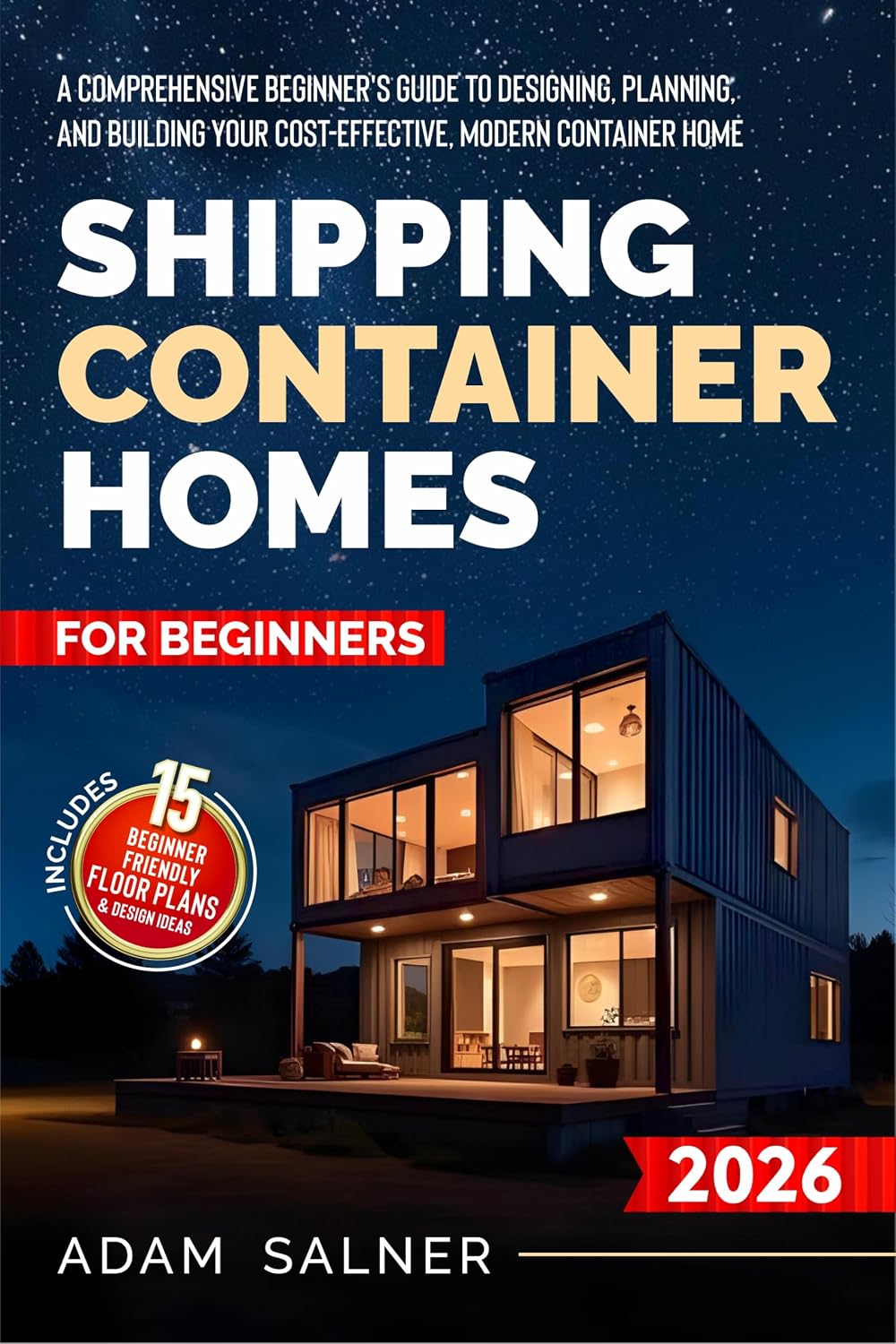 Shipping Container Homes for Beginners: A Comprehensive Beginner's Guide to Designing, Planning, and Building Your Cost-Effective, Modern Container Home... Floor Plans (English Edition) baixar livro de graça