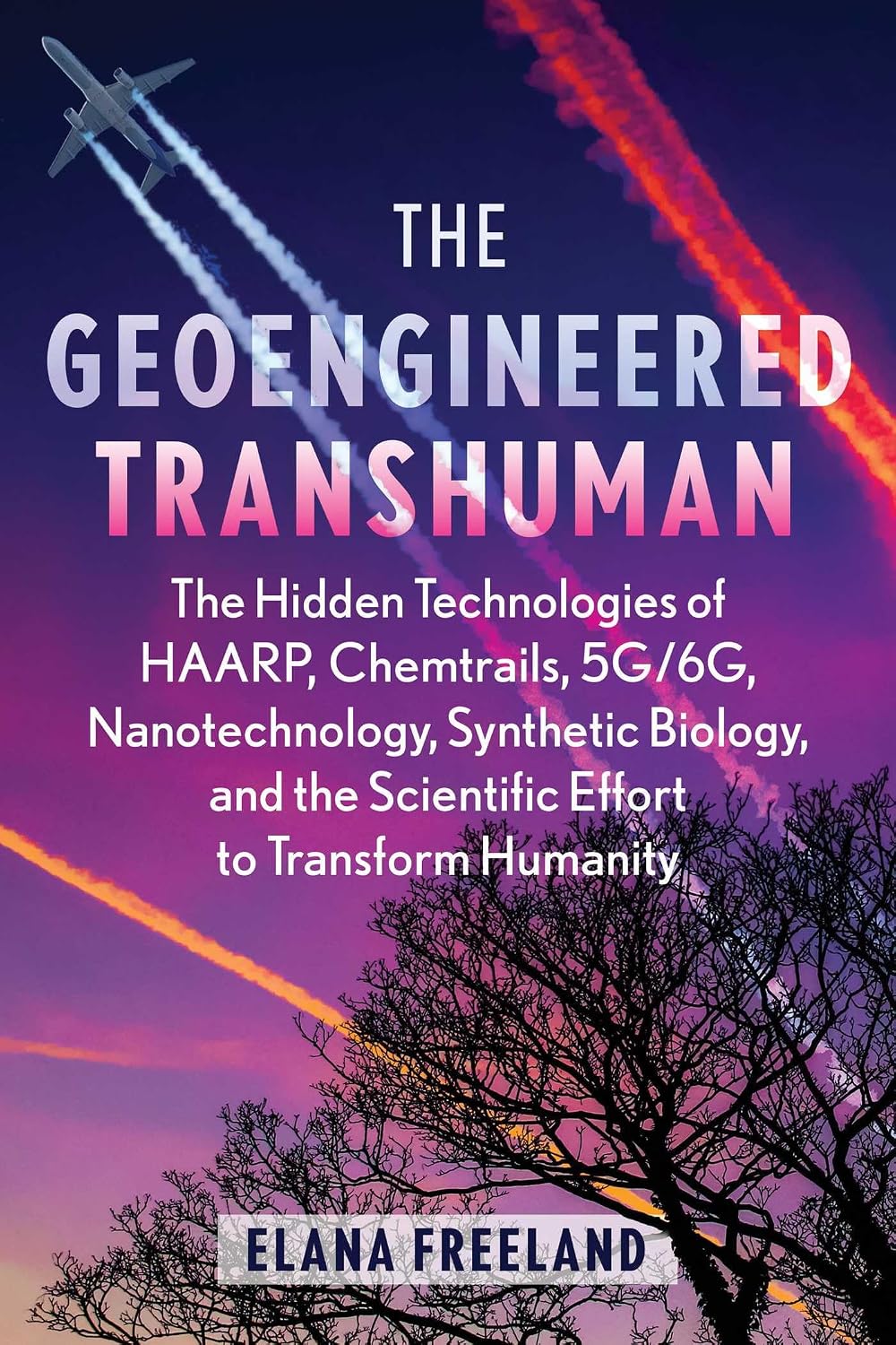 capítulo por capítulo baixar The Geoengineered Transhuman: The Hidden Technologies of Haarp, Chemtrails, 5g/6g, Nanotechnology, Synthetic Biology, and the Scientific Effort to Transform Humanity
