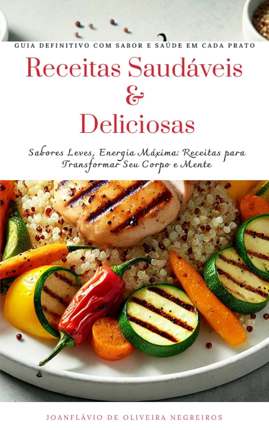 RECEITAS SAUDÁVEIS & DELICIOSAS: GUIA DEFINITIVO COM SABOR E SAÚDE EM CADA PRATO baixar o livro de graça