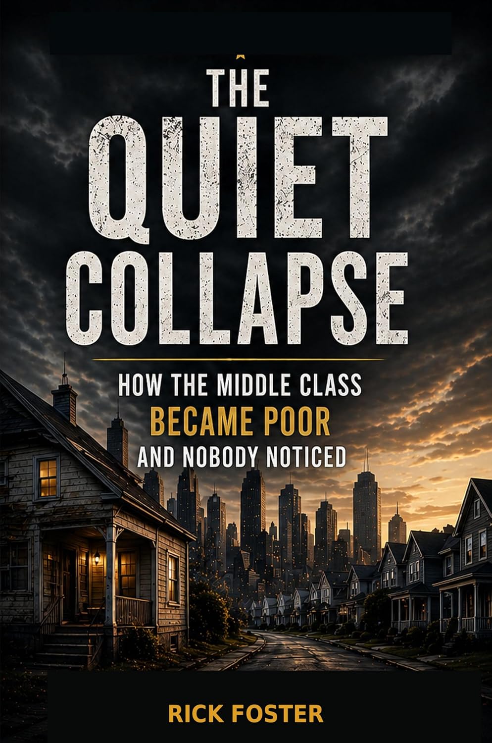 The Quiet Collapse: How the Middle Class Became Poor and Nobody Noticed (English Edition) baixar livro de graça