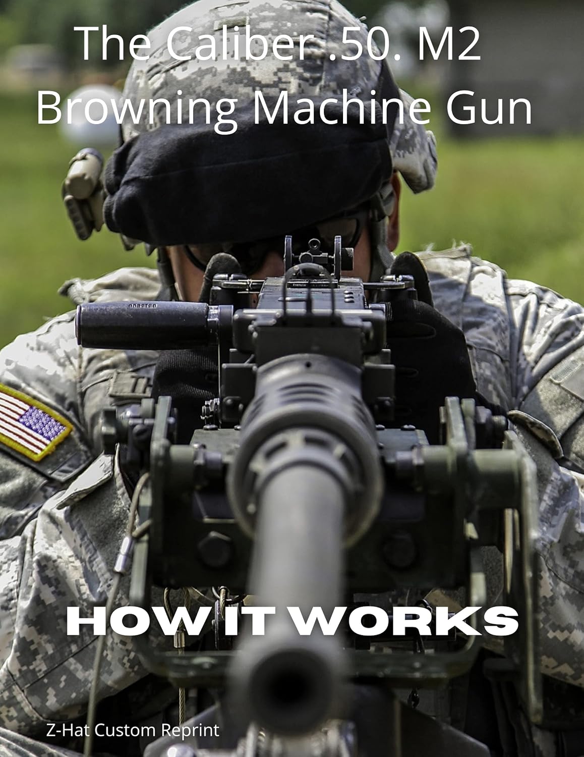 HOW IT WORKS: The Caliber.50. M2 Browning Machine Gun: The Caliber.50 M2 Browning Machine Gun (English Edition) baixar livro de graça