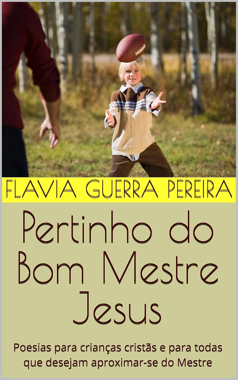 Pertinho do Bom Mestre Jesus: Poesias para crianças cristãs e para todas que desejam aproximar-se do Mestre baixar livro de graça
