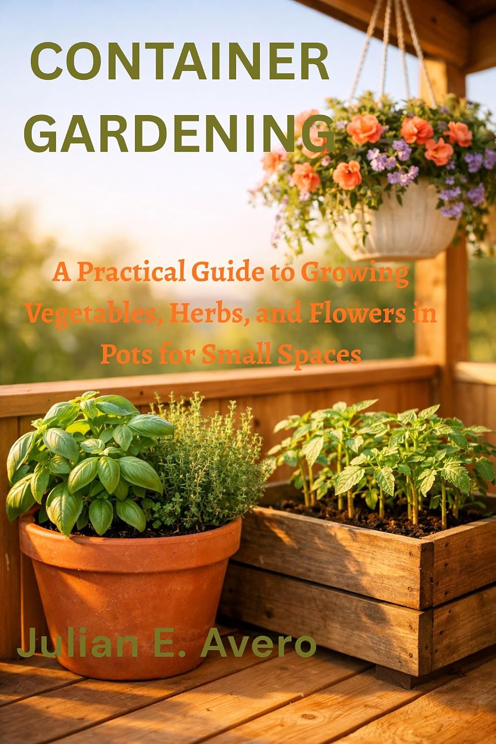 ler totalmente Container Gardening: A Practical Guide to Growing Vegetables, Herbs, and Flowers in Pots for Small Spaces (English Edition)