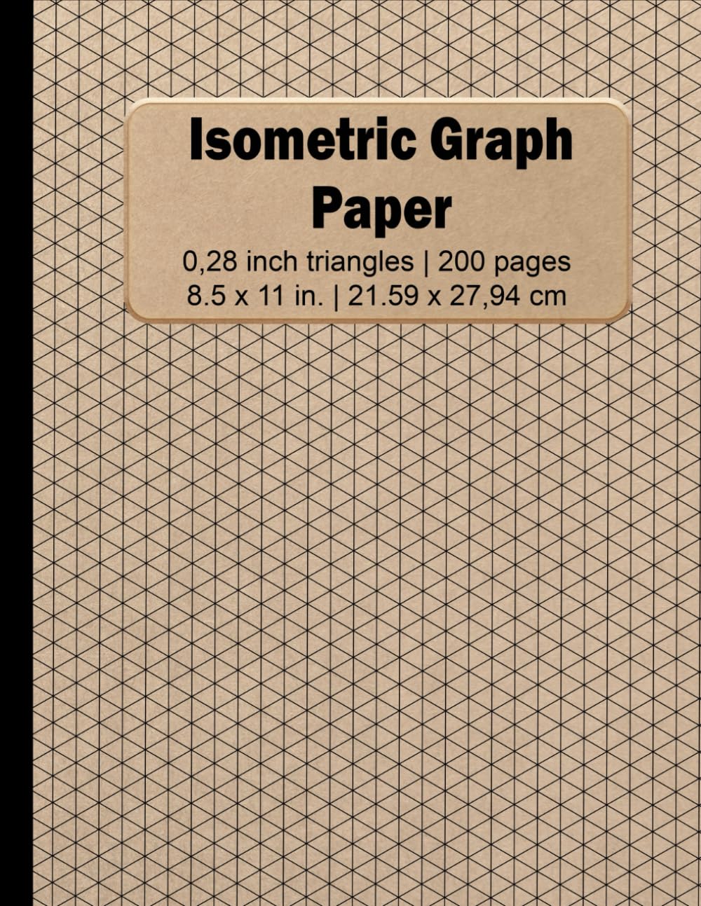 Isometric Graph Paper: Isometric Graph Paper Notebook | 0.28 Inchs per triangles | 8,5 x 11 inch. | 21,59 x 27,94 cm | 200 Pages.
