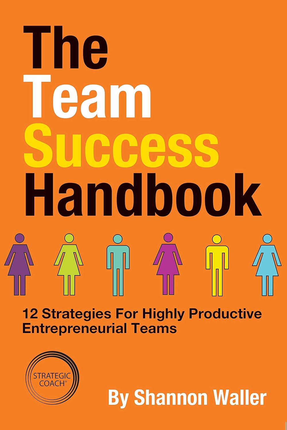 ler totalmente The Team Success Handbook: 12 Strategies For Highly Productive Entrepreneurial Teams (English Edition)