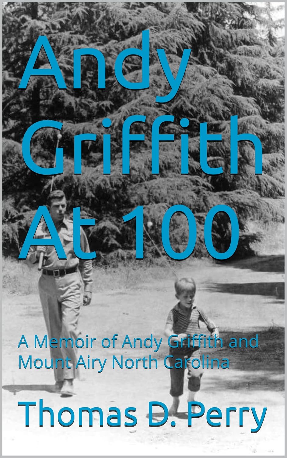ler totalmente Andy Griffith At 100: A Memoir of Andy Griffith and Mount Airy North Carolina (English Edition)