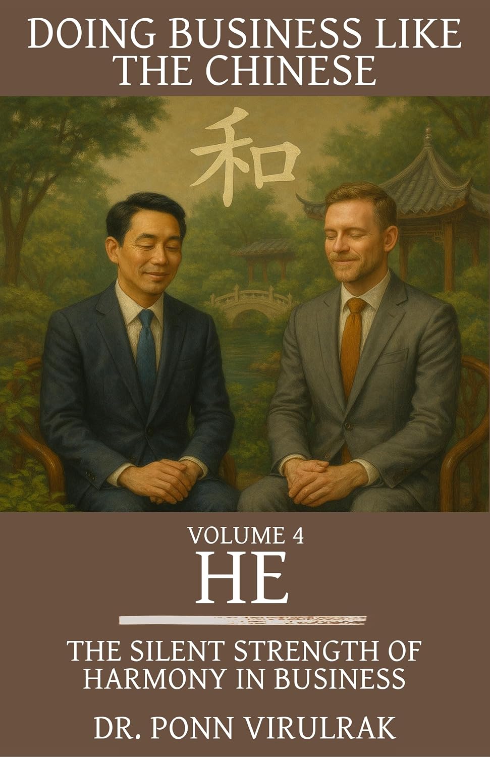 Doing Business Like The Chinese Volume 4 He: The Silent Strength of Harmony in Business (English Edition) baixar livro de graça