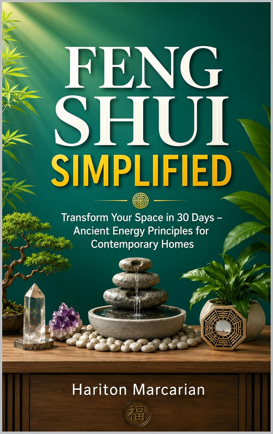 ler totalmente Feng Shui Simplified: Transform Your Space in 30 Days – Ancient Energy Principles for Contemporary Homes (English Edition)