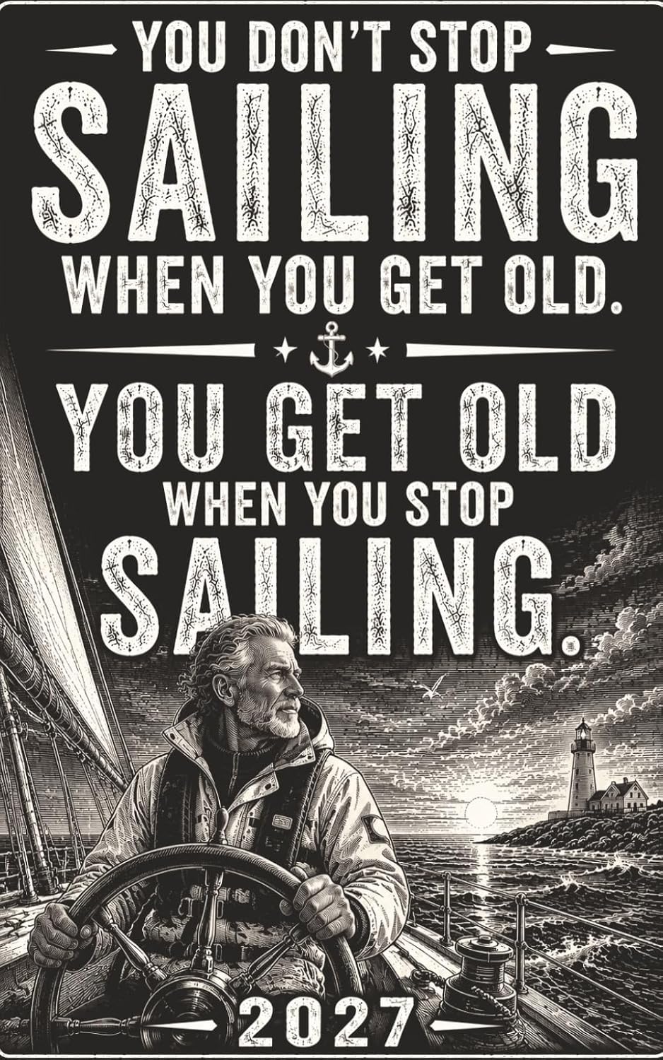 You Don’t Stop Sailing When You Get Old: Sailing Notebook: A Funny Gift for Sailors, Dads & Grandpas — 2027 Calendar and Lined Pages for Notes, Sailing Trips, Plans & Memories baixar o livro de graça