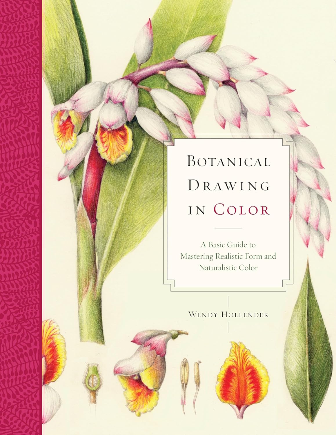 ler totalmente Botanical Drawing in Color: A Basic Guide to Mastering Realistic Form and Naturalistic Color