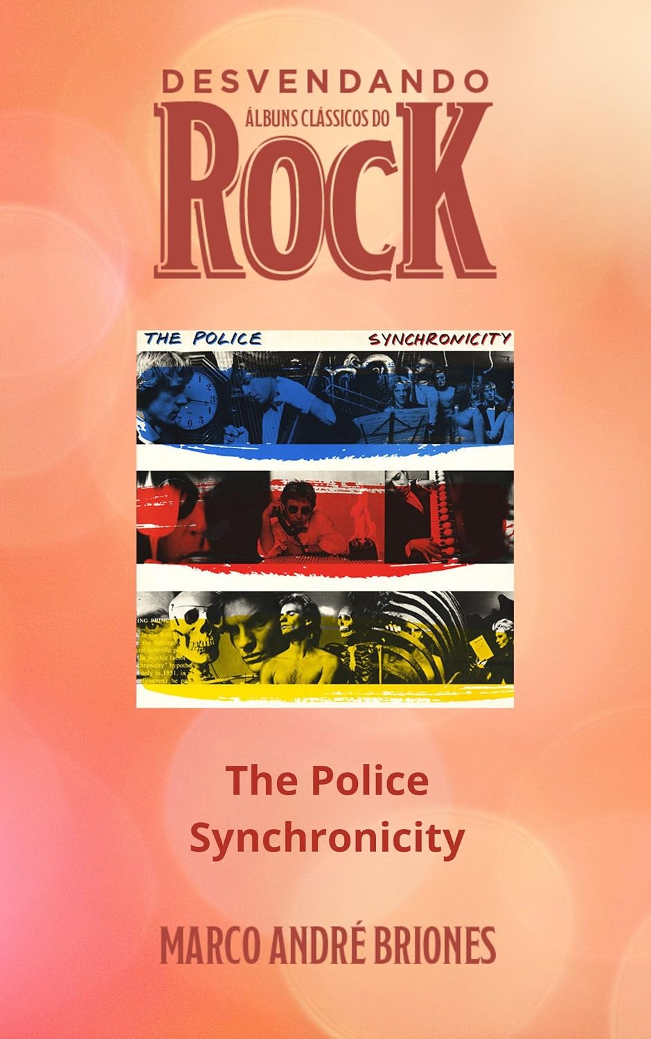 Desvendando Álbuns Clássicos do Rock - The Police - Synchronicity - Segunda Edição baixar livro de graça