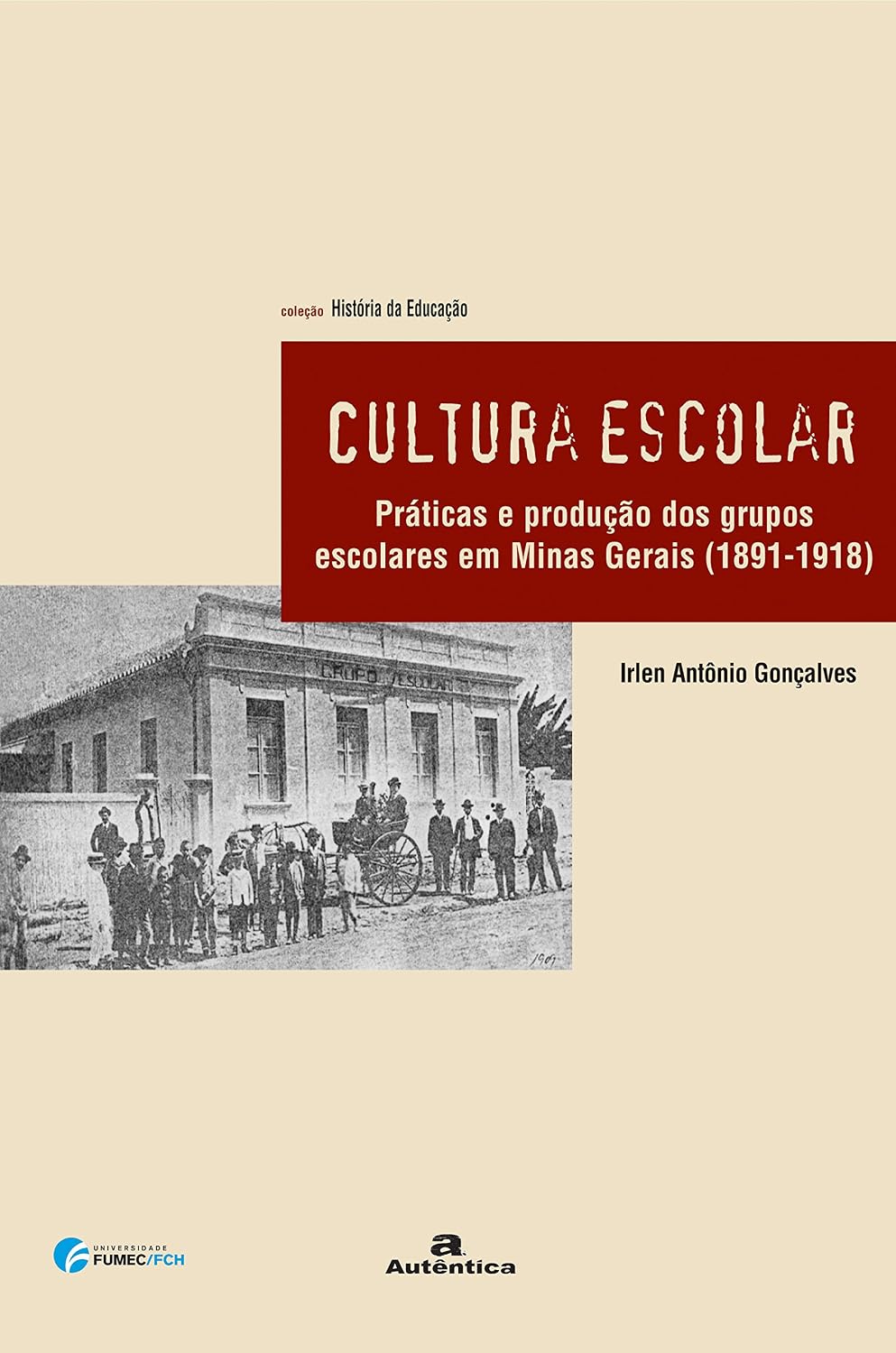 ler totalmente Cultura escolar - Práticas e produção dos grupos escolares em Minas Gerais