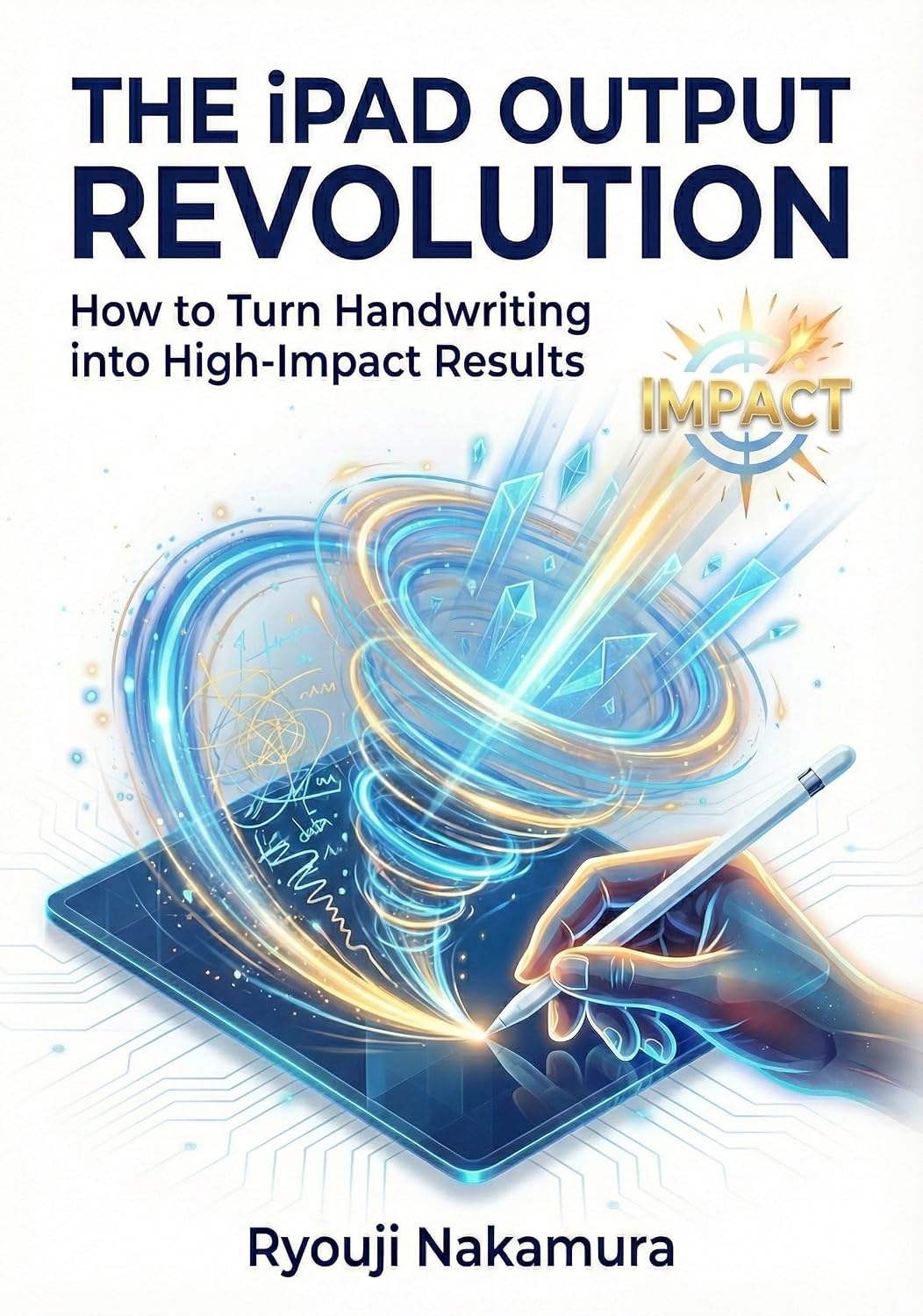 The iPad Output Revolution: How to Turn Handwriting into High-Impact Results (English Edition) baixar livro de graça