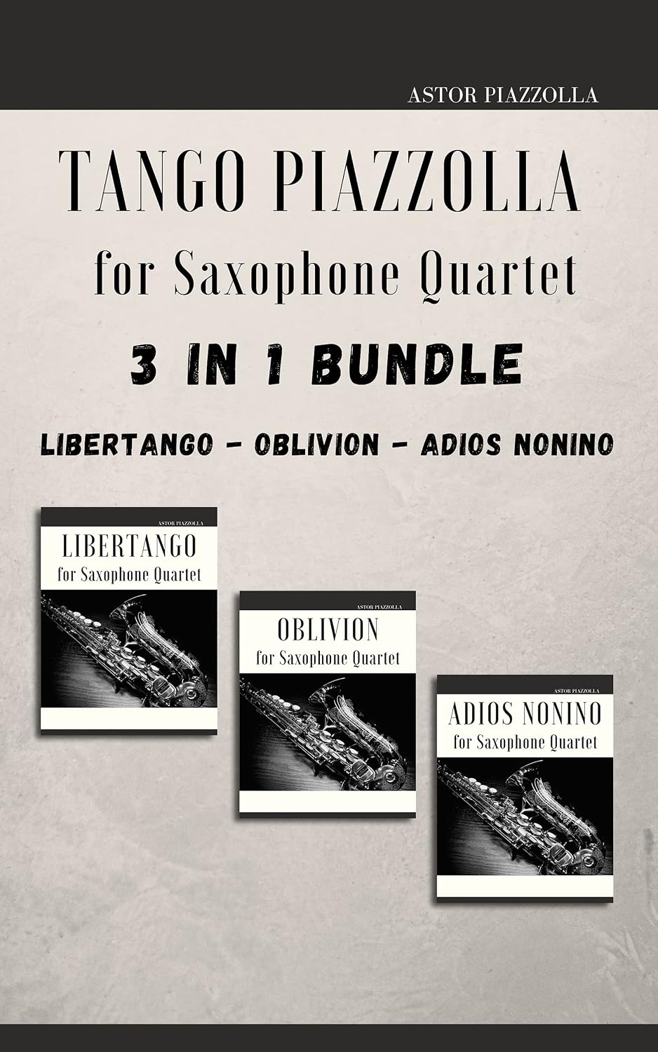 ler totalmente Tango Piazzolla for Saxophone Quartet: 3 in 1 Bundle: Libertango, Oblivion, Adios Noinino (English Edition)