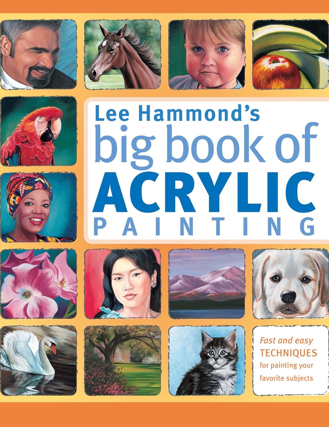 Lee Hammond's Big Book of Acrylic Painting: Fast, Easy Techniques for Painting Your Favorite Subjects baixar livro de graça