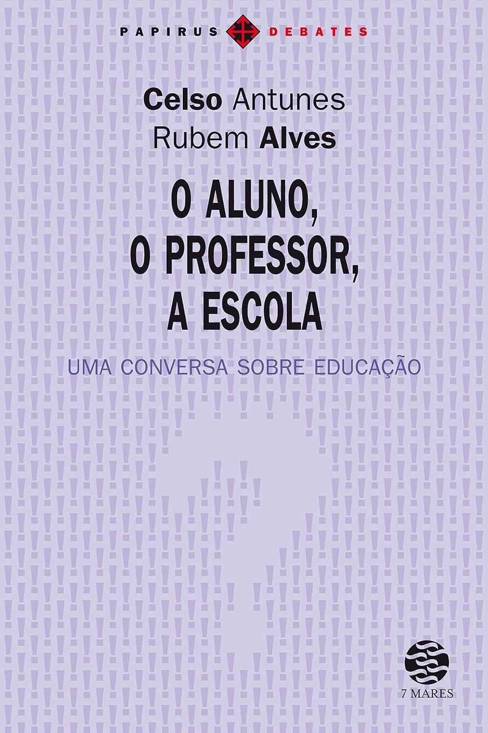 O Aluno, o professor, a escola: Uma conversa sobre educação (Papirus Debates)