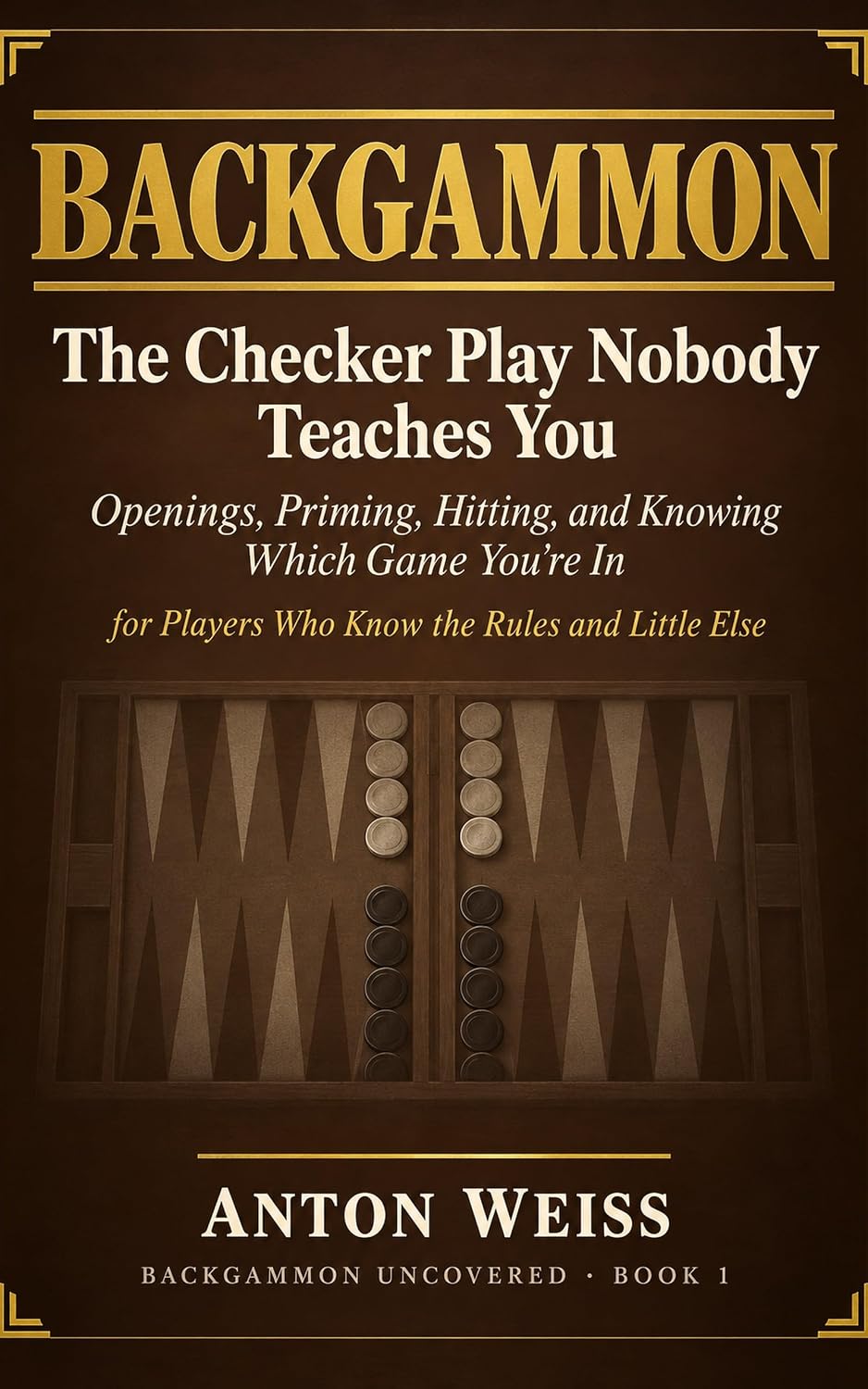 Backgammon: The Checker Play Nobody Teaches You: Openings, Priming, Hitting, and Knowing Which Game You're In — for Players Who Know the Rules and Little... Uncovered Book 1) (English Edition) baixar o livro de graça