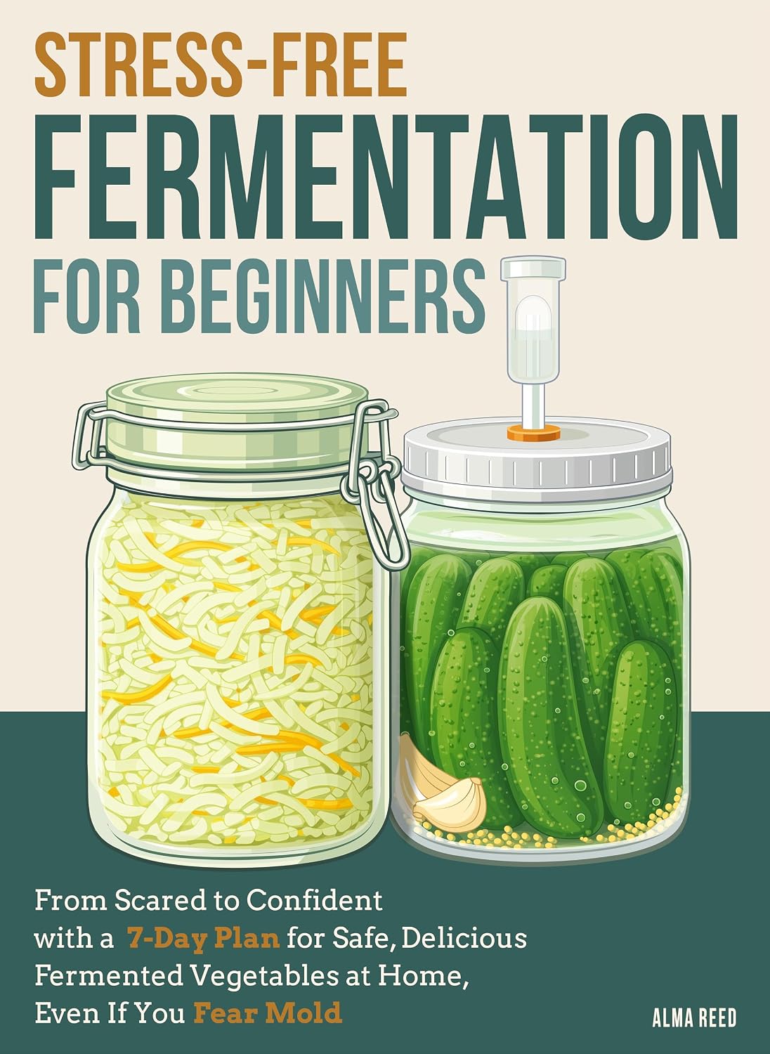 ler totalmente Stress-Free Fermentation for Beginners: From Scared to Confident with a 7-Day Plan for Safe, Delicious Fermented Vegetables at Home, Even If You Fear Mold (English Edition)
