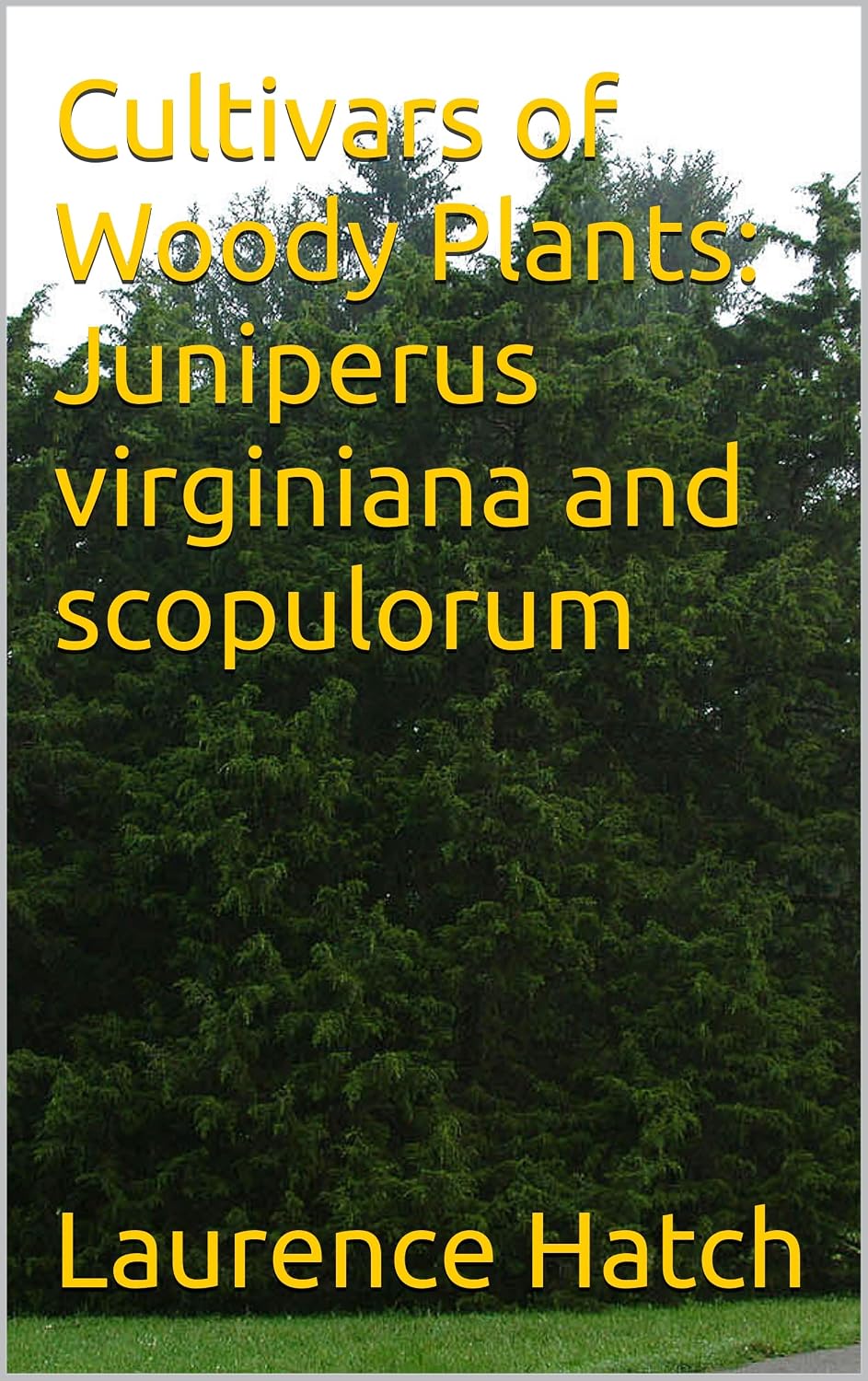 Cultivars of Woody Plants: Juniperus virginiana and scopulorum (English Edition) baixar o livro de graça