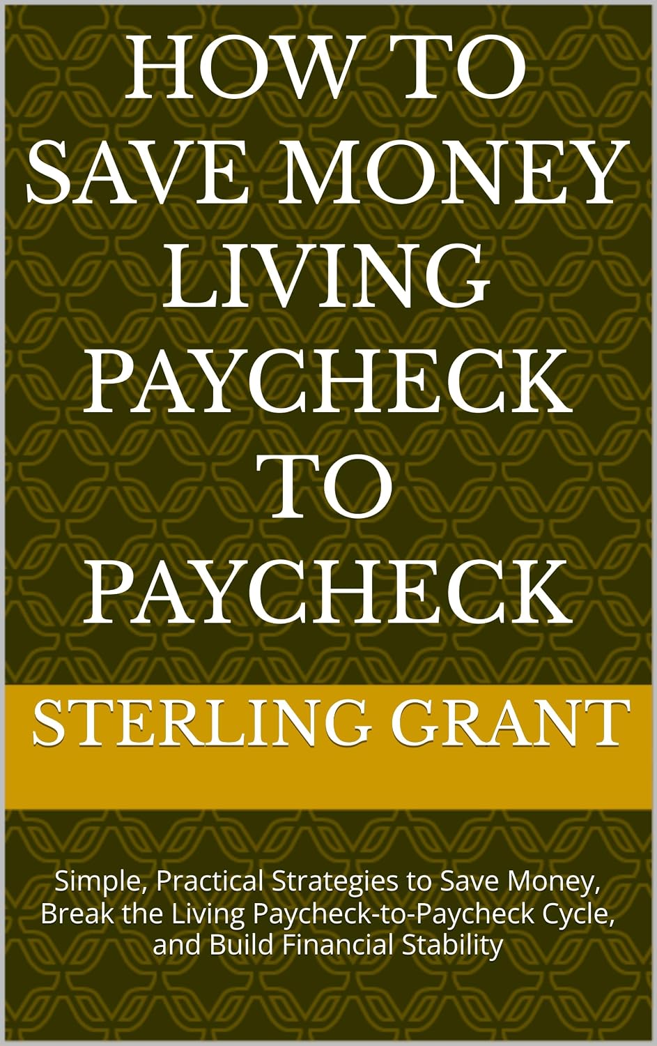 How to Save Money Living Paycheck to Paycheck: Simple, Practical Strategies to Save Money, Break the Living Paycheck-to-Paycheck Cycle, and Build Financial Stability (English Edition) baixar livro de graça