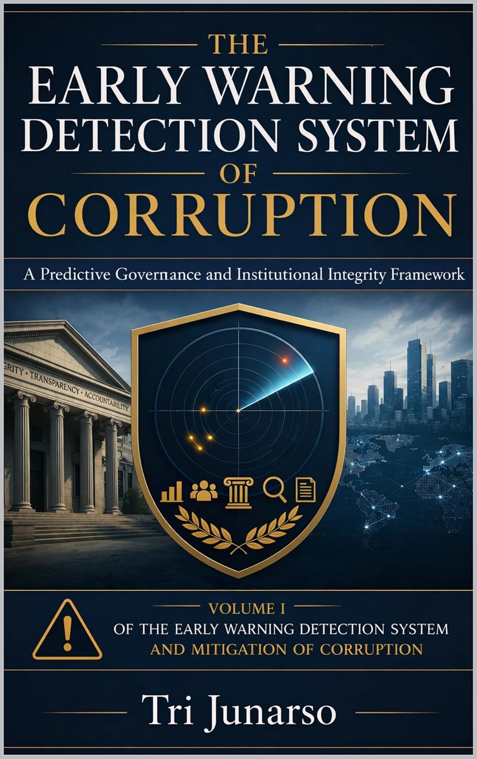 THE EARLY WARNING DETECTION SYSTEM OF CORRUPTION: VOLUME I A Predictive Governance and Institutional Integrity Framework: THE EARLY WARNING DETECTION SYSTEM... MITIGATION OF CORRUPTION (English Edition) baixar o livro de graça