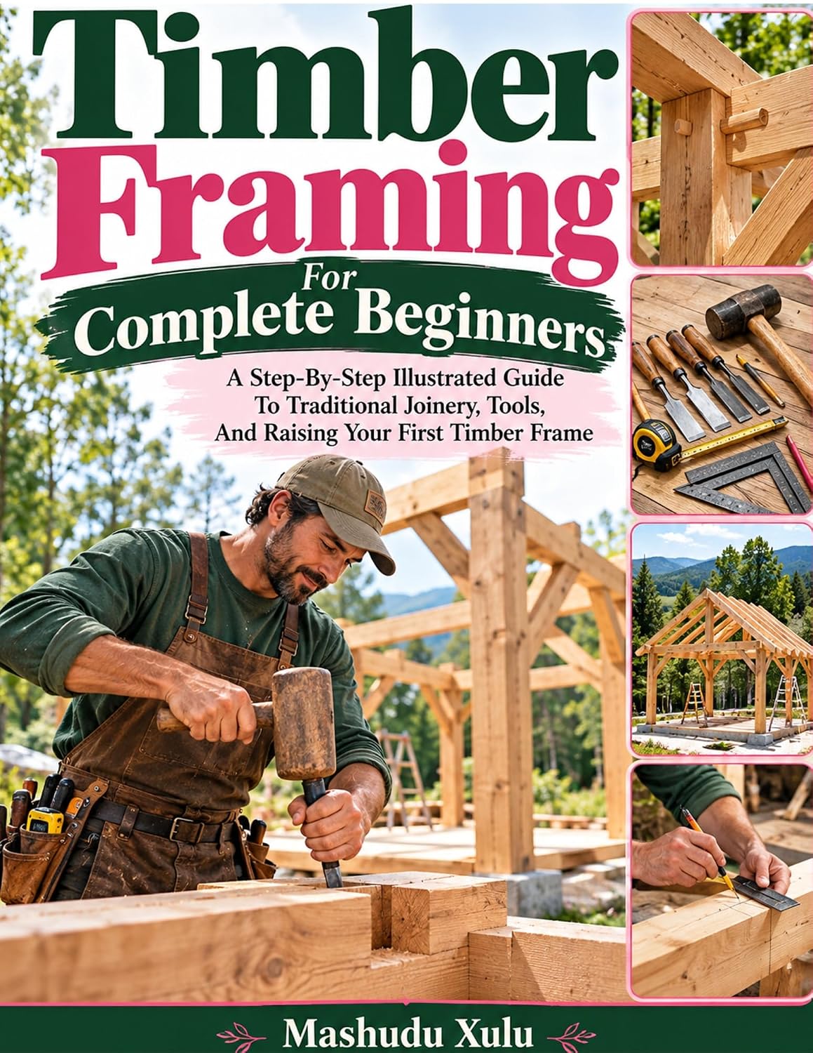 ler totalmente Timber Framing For Complete Beginners: A Step-By-Step Illustrated Guide To Traditional Joinery, Tools, And Raising Your First Timber Frame (English Edition)