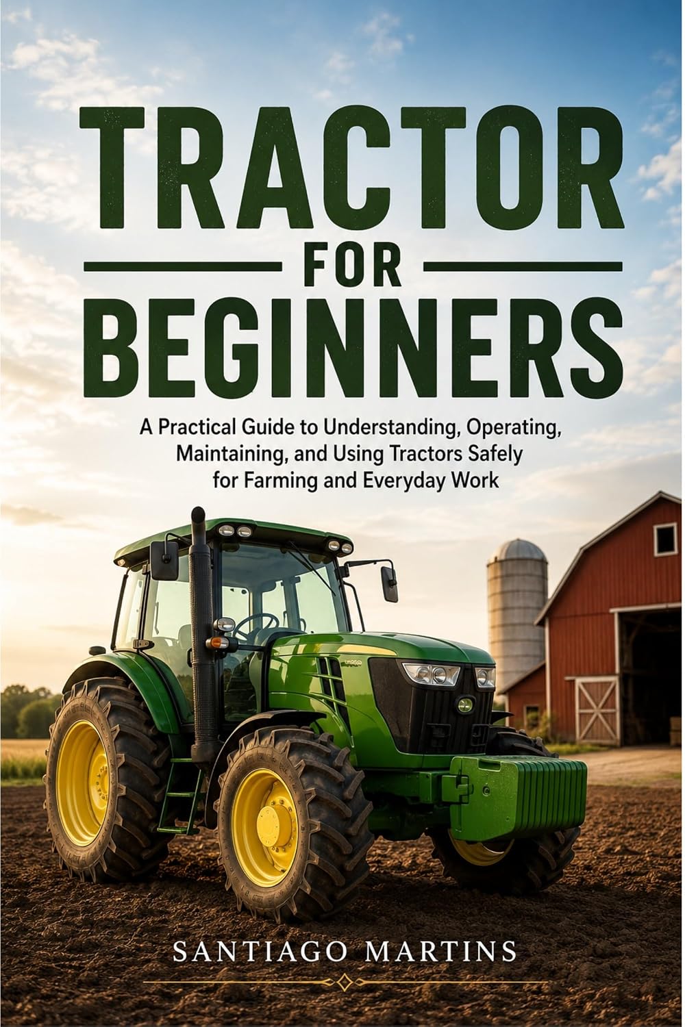 ler totalmente Tractor for Beginners: A Practical Guide to Understanding, Operating, Maintaining, and Using Tractors Safely for Farming and Everyday Work (English Edition)