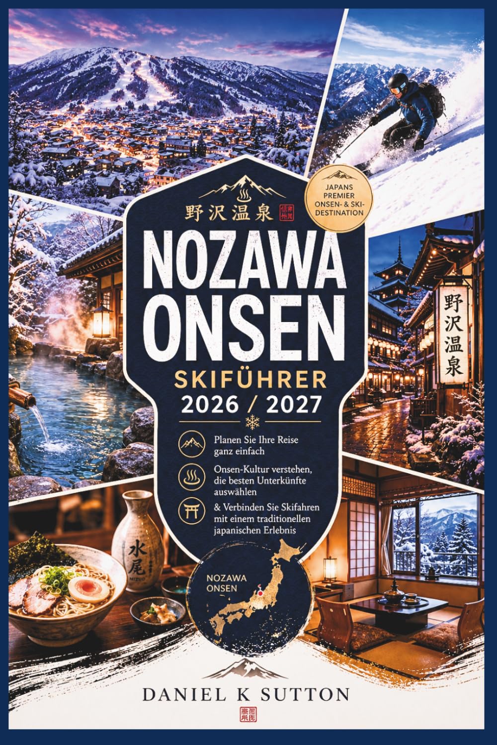 Nozawa Onsen Skiführer 2026/2027: Planen Sie Ihre Reise ganz einfach – entdecken Sie die Onsen-Kultur, wählen Sie die besten Unterkünfte und... (Smart Skiers Travel Guides) (German Edition) baixar o livro de graça