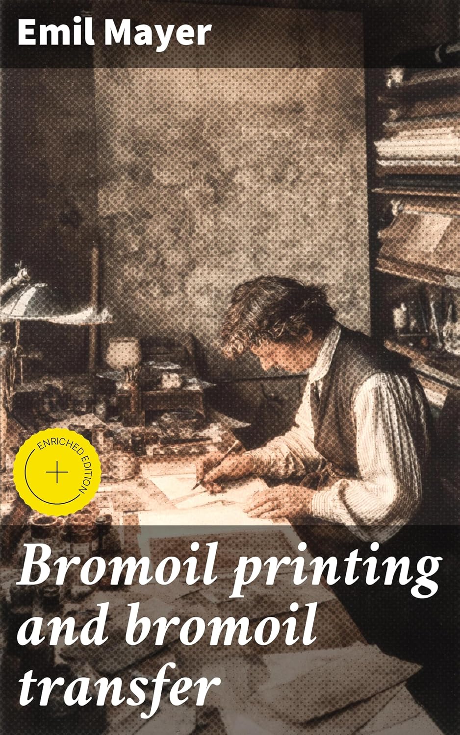 ler totalmente Bromoil printing and bromoil transfer: Enriched edition. Mastering the Art of Vintage Bromoil Printing Techniques (English Edition)