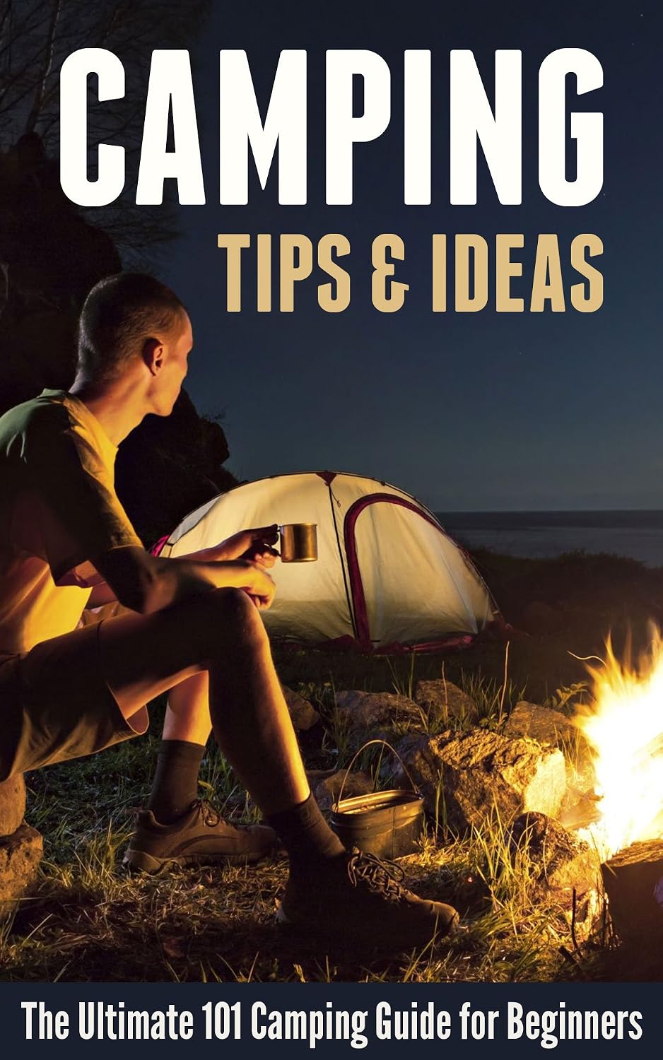 ler totalmente Camping Tips & Ideas: The Ultimate 101 Camping Guide for Beginners (English Edition)
