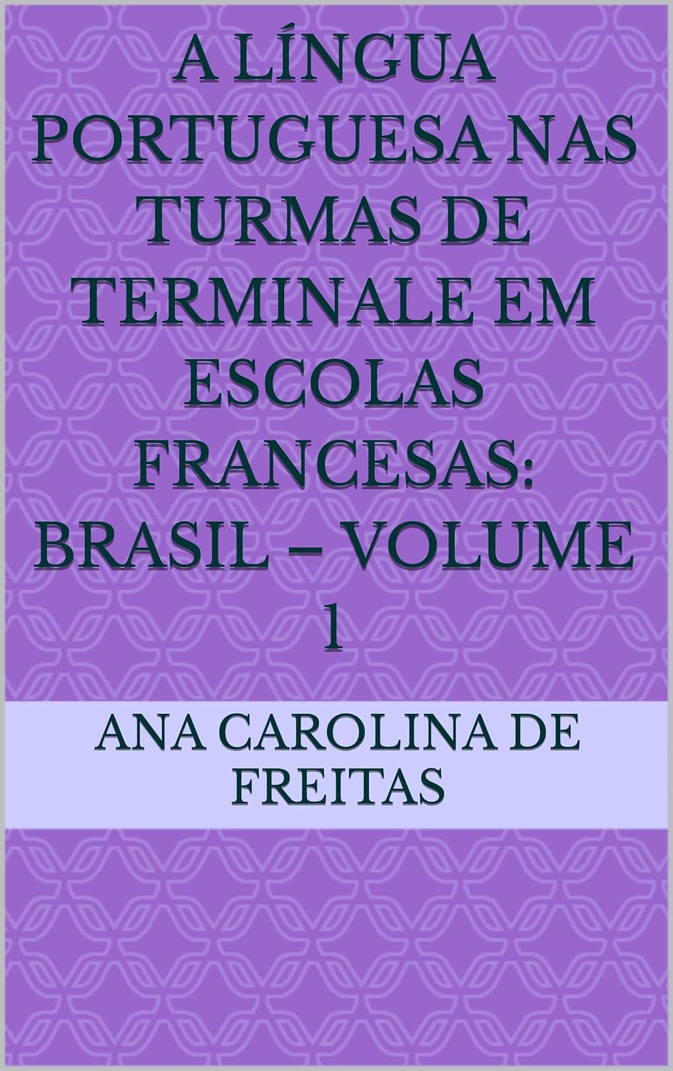 ler totalmente A Língua portuguesa nas turmas de Terminale em escolas francesas: Brasil – volume 1