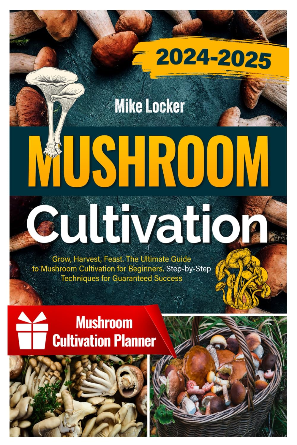 Mushroom Cultivation: Grow, Harvest, Feast. The Ultimate Guide for Beginners. Step-by-Step Techniques for Guaranteed Success baixar livro de graça