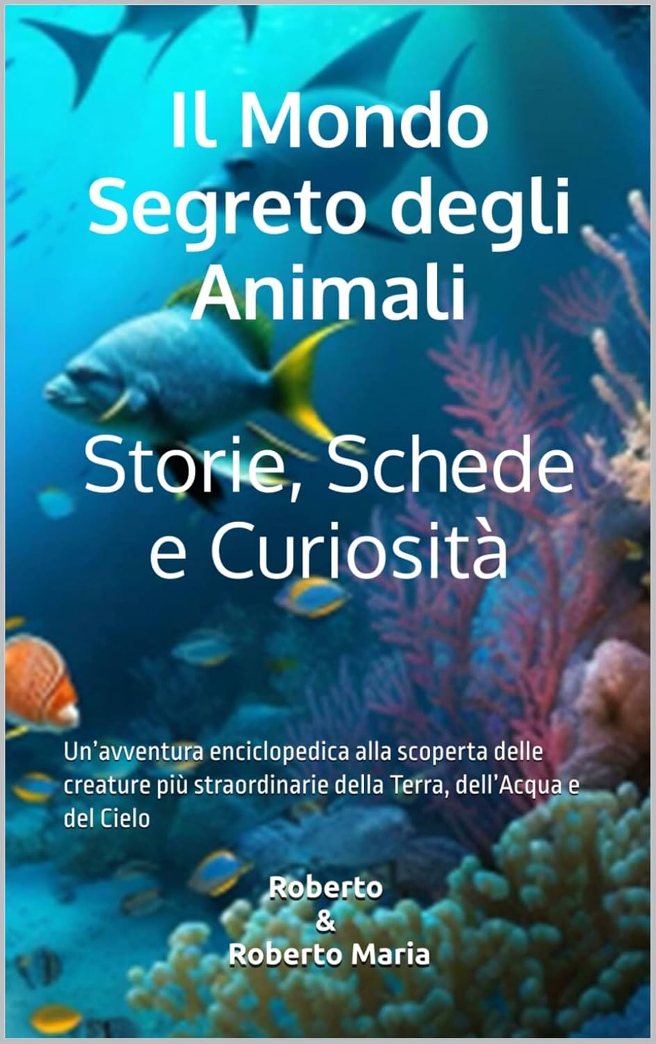 capítulo por capítulo baixar Il Mondo Segreto degli Animali – Storie, Schede e Curiosità: Un’avventura enciclopedica alla scoperta delle creature più straordinarie della Terra, dell’Acqua e del Cielo (Italian Edition)