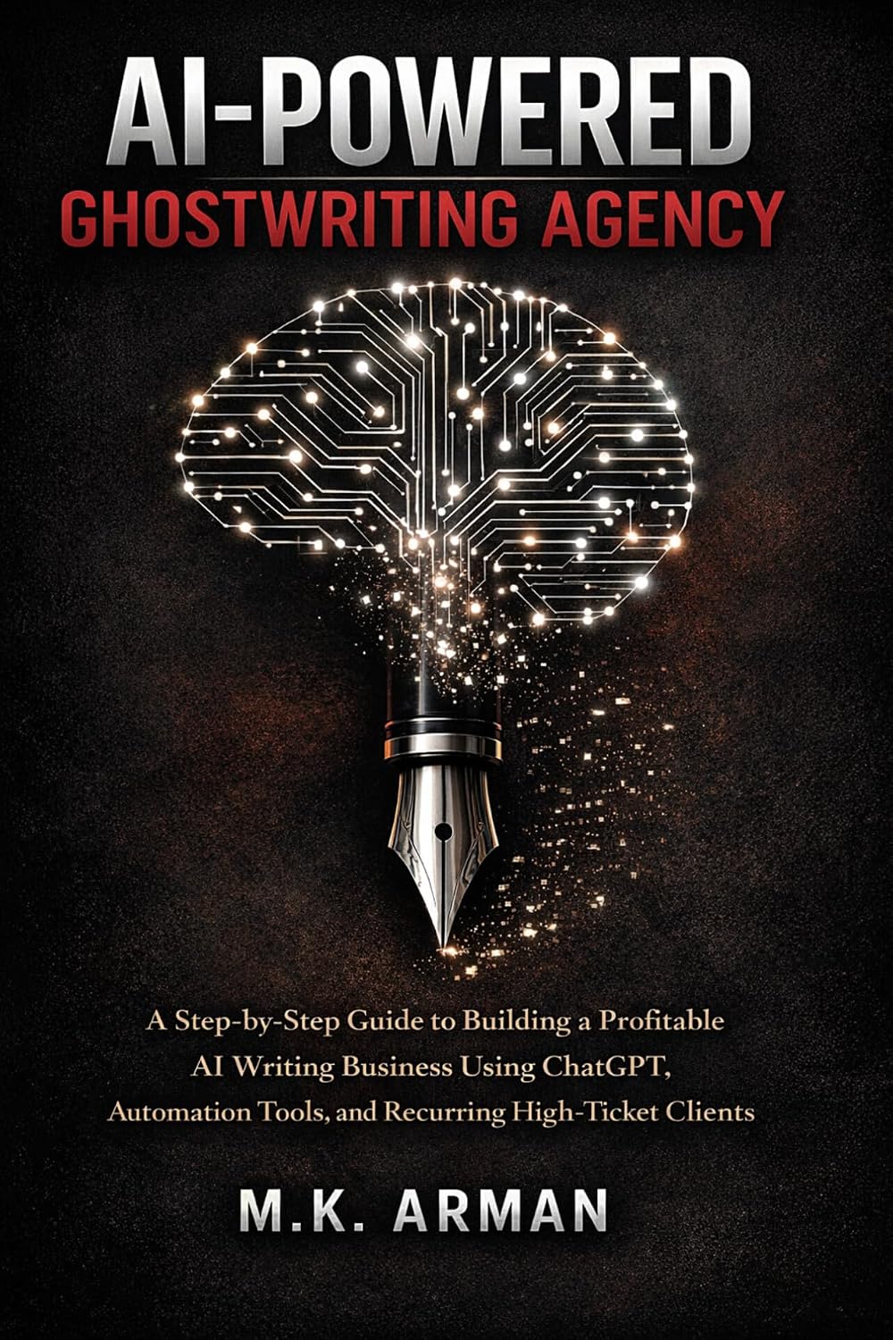 AI-Powered Ghostwriting Agency: A Step-by-Step Guide to Building a Profitable AI Writing Business Using ChatGPT, Automation Tools, and Recurring High-Ticket... CREATION & WRITING Book 5) (English Edition) baixar o livro de graça