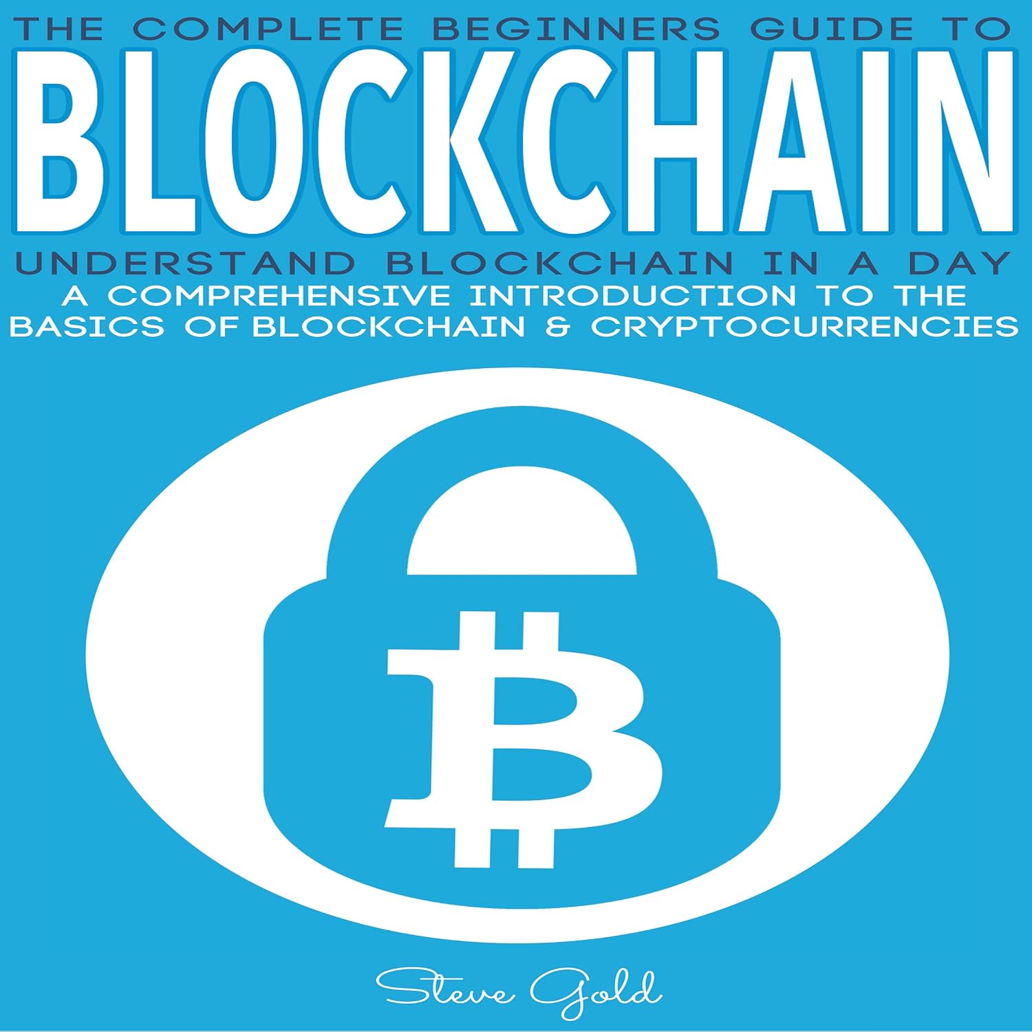 Blockchain: Understand Blockchain in a Day: A Comprehensive Introduction to the Basics of Blockchain & Cryptocurrencies baixar o livro de graça