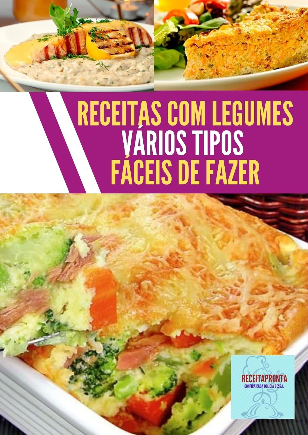 RECEITAS COM LEGUMES OPÇÕES FÁCEIS DE FAZER: Deliciosas opções que todos vão até pedir a receita. baixar livro de graça