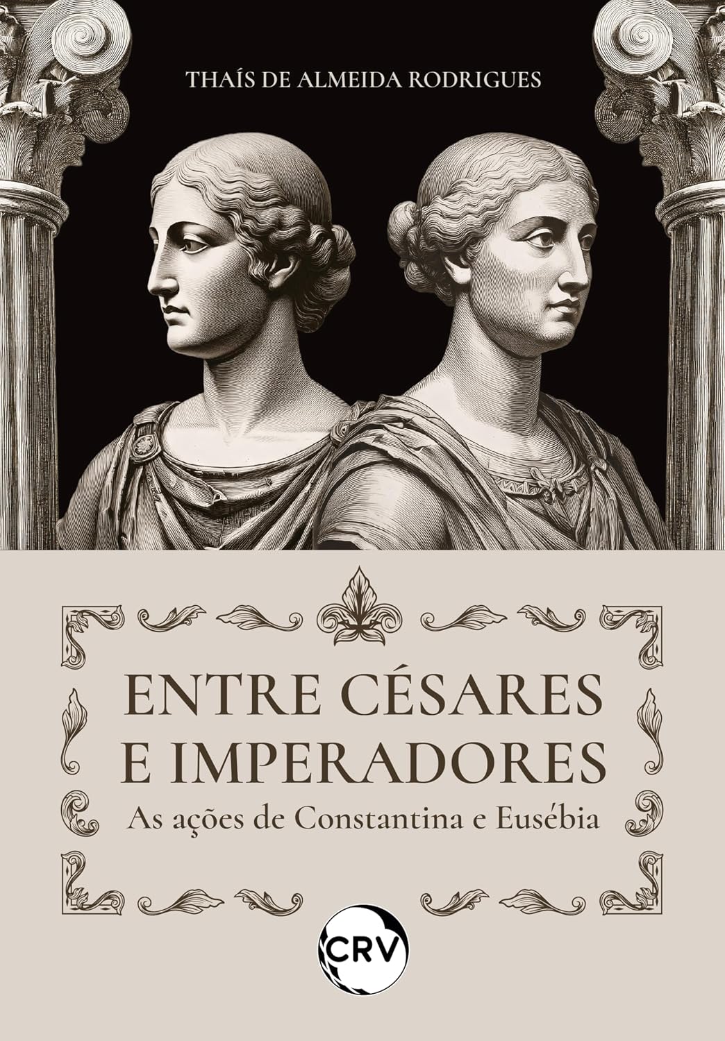 Entre césares e imperadores: As ações de Constantina e Eusébia