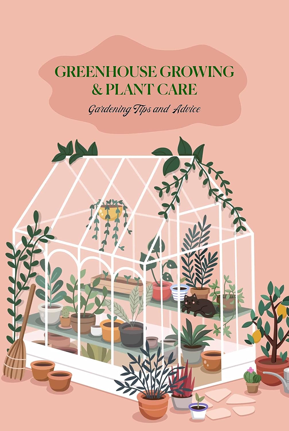 Greenhouse Growing & Plant Care: Gardening Tips and Advice: Gardening Guide (English Edition) baixar livro de graça