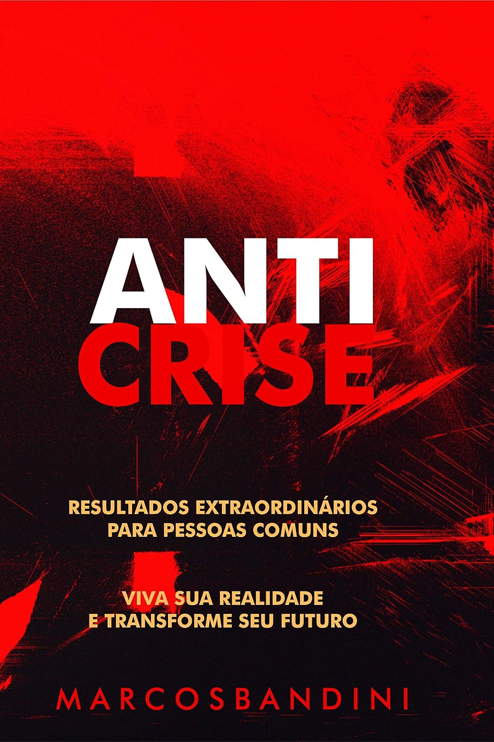 ler totalmente ANTICRISE: Resultados Extraordinários para Pessoas Comuns. Um livro para pessoas que precisar de resultados rápidos