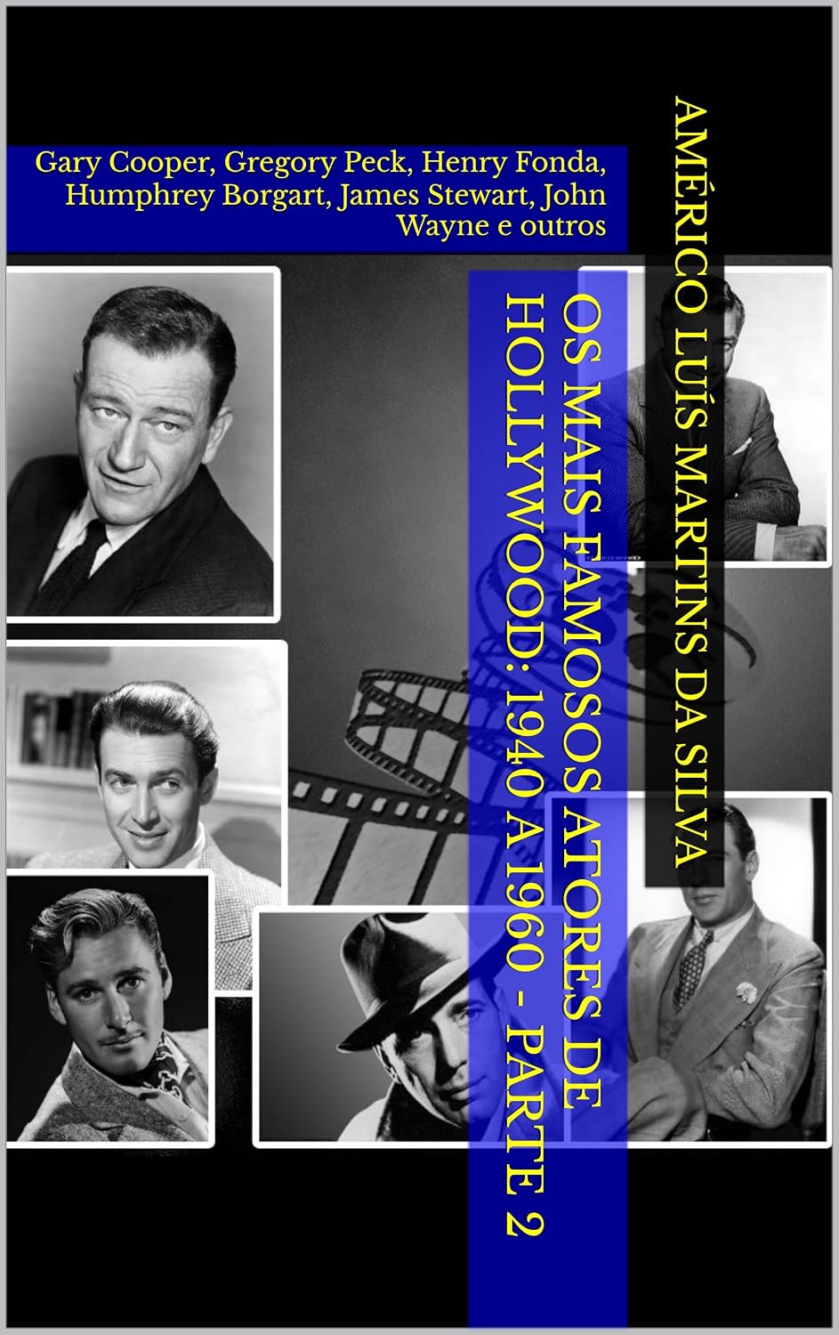 capítulo por capítulo baixar Os Mais Famosos Atores de Hollywood: 1940 a 1960 - Parte 2: Gary Cooper, Gregory Peck, Henry Fonda, Humphrey Borgart, James Stewart, John Wayne e outros